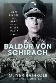 Cover of: Baldur Von Schirach: Nazi Leader and Head of the Hitler Youth