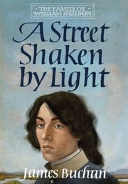 Cover of: Street Shaken by Light: The Story of William Neilson, Volume I