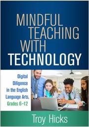 Cover of: Mindful Teaching with Technology: Digital Diligence in the English Language Arts, Grades 6-12