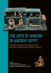 Cover of: Arts of Making in Ancient Egypt: Voices, Images, and Objects of Material Producers 2000-1550 BC