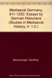 Cover of: Mediaeval Germany, 911-1250: essays by German historians