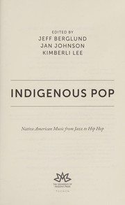 Cover of: Indigenous pop: Native American music from jazz to hip hop