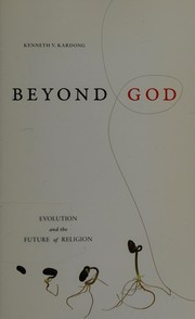 Cover of: Beyond god: evolution and the future of religion