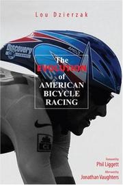 Cover of: The Evolution of American Bicycle Racing by Lou Dzierzak, Lou Dzierzak