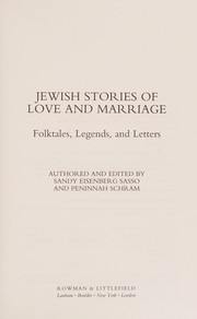 Cover of: Jewish stories of love and marriage ; folktales, legends, and letters