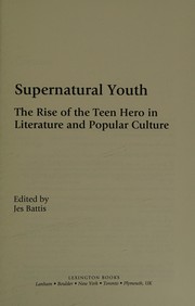 Cover of: Supernatural youth: the rise of the teen hero in literature and popular culture