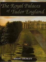 Cover of: The royal palaces of Tudor England: architecture and court life, 1460-1547