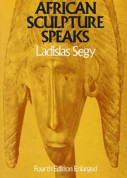 Cover of: African sculpture speaks by Ladislas Segy, Ladislas Segy