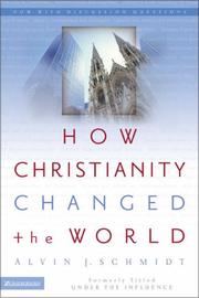 How Christianity Changed the World by Dr. Alvin J. Schmidt