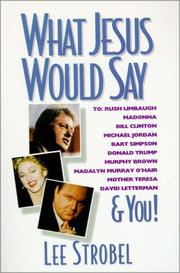 Cover of: What Jesus would say to: Rush Limbaugh, Madonna, Bill Clinton, Michael Jordan, Bart Simpson, Donald Trump, Murphy Brown, Madalyn Murray O'Hair, Mother Teresa, David Letterman, & you