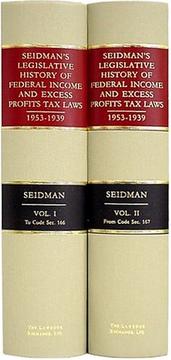 Cover of: Seidman's legislative history of federal income and excess profits tax laws, 1953-1939