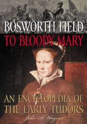 Cover of: Bosworth Field to Bloody Mary: an encyclopedia of the early Tudors