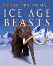 Cover of: Ice Age Beasts (Prehistoric Animals)