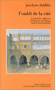 Cover of: L' oubli de la cité: la mémoire collective à l'épreuve du lignage dans le Jérid tunisien