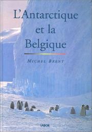 L' Antarctique et la Belgique by Michel Brent