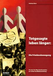 Cover of: Totgesagte leben länger: die Friedensbewegung: von der Ost-West-Konfrontation zur zivilen Konfliktbearbeitung