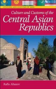 Cover of: Culture and Customs of the Central Asian Republics (Culture and Customs of Asia) by Rafis Abazov, Rafis Abazov