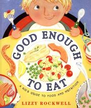 Good enough to eat by Lizzy Rockwell, Rockwell