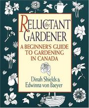 Cover of: Reluctant Gardener: A Beginner's Guide To Gardening In Canada