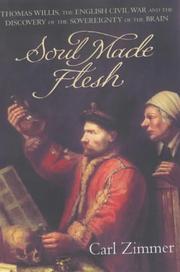 Cover of: Soul Made Flesh: The Discovery of the Brain and How It Changed the World