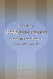 Cover of: Les adieux d'Adolphe Monod à ses amis et à l'église: Octobre 1855 à mars 1856