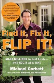 Cover of: Find it, fix it, flip it!: make millions in real estate--one house at a time