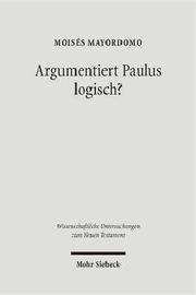 Argumentiert Paulus Logisch? by Moises Mayordomo-Marin