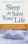 Cover of: Sleep to Save Your Life: The Complete Guide to Living Longer and Healthier Through Restorative Sleep