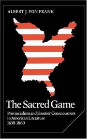 Cover of: The sacred game: provincialism and frontier consciousness in American literature, 1630-1860