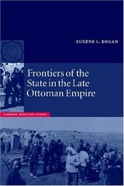 Frontiers of the State in the Late Ottoman Empire by Eugene L. Rogan