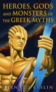 Heroes, Gods and Monsters of the Greek Myths by Bernard Evslin