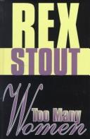 Cover of: Too many women: a Nero Wolfe novel