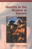 Cover of: Identity in the shadow of slavery by Paul E. Lovejoy