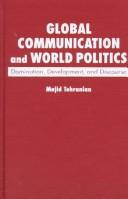 Cover of: Global communication and world politics by Majid Tehranian, Majid Tehranian