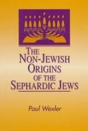 The non-Jewish origins of the Sephardic Jews by Paul Wexler