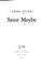 Cover of: Saint maybe