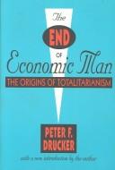 Cover of: The end of economic man by Peter F. Drucker, Peter F. Drucker