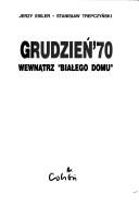 Cover of: Grudzień '70: wewnątrz "Białego domu"