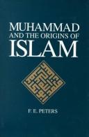 Cover of: Muhammad and the origins of Islam by F. E. Peters, F. E. Peters