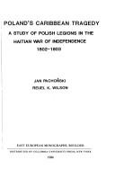 Cover of: Poland's Caribbean tragedy: a study of Polish legions in the Haitian war of independence, 1802-1803