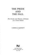 Cover of: The pride and the fall: the dream and illusion of Britain as a great nation