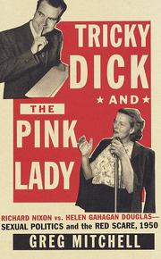 Cover of: Tricky Dick and the Pink Lady: Richard Nixon vs Helen Gahagan Douglas--sexual politics and the Red scare, 1950