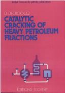 Catalytic cracking of heavy petroleum fractions by Daniel Decroocq