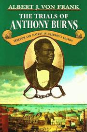 Cover of: The trials of Anthony Burns: freedom and slavery in Emerson's Boston