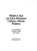 When I am an old woman I shall wear purple by Sandra Martz