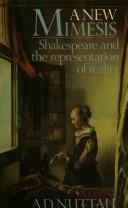 Cover of: A new mimesis: Shakespeare and the representation of reality