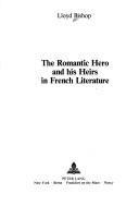 Cover of: romantic heroand his heirs in French literature