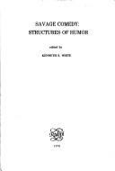 Cover of: Savage comedy: structures of humor: edited by Kenneth S. White.