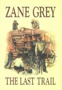 The Last Trail by Zane Grey