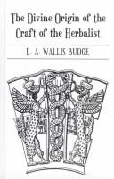 The divine origin of the craft of the herbalist by Ernest Alfred Wallis Budge